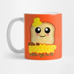 Life Is Butter With You In It Mug